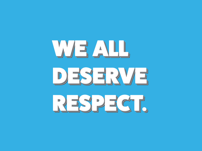 We all deserve respect We all deserve respect